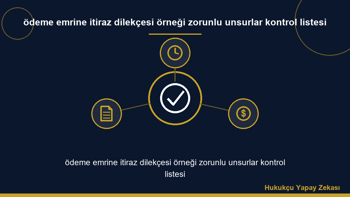ödeme emrine itiraz dilekçesi örneği zorunlu unsurlar kontrol listesi